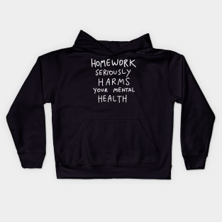 Homework Seriously Harms Your Health Kids Hoodie